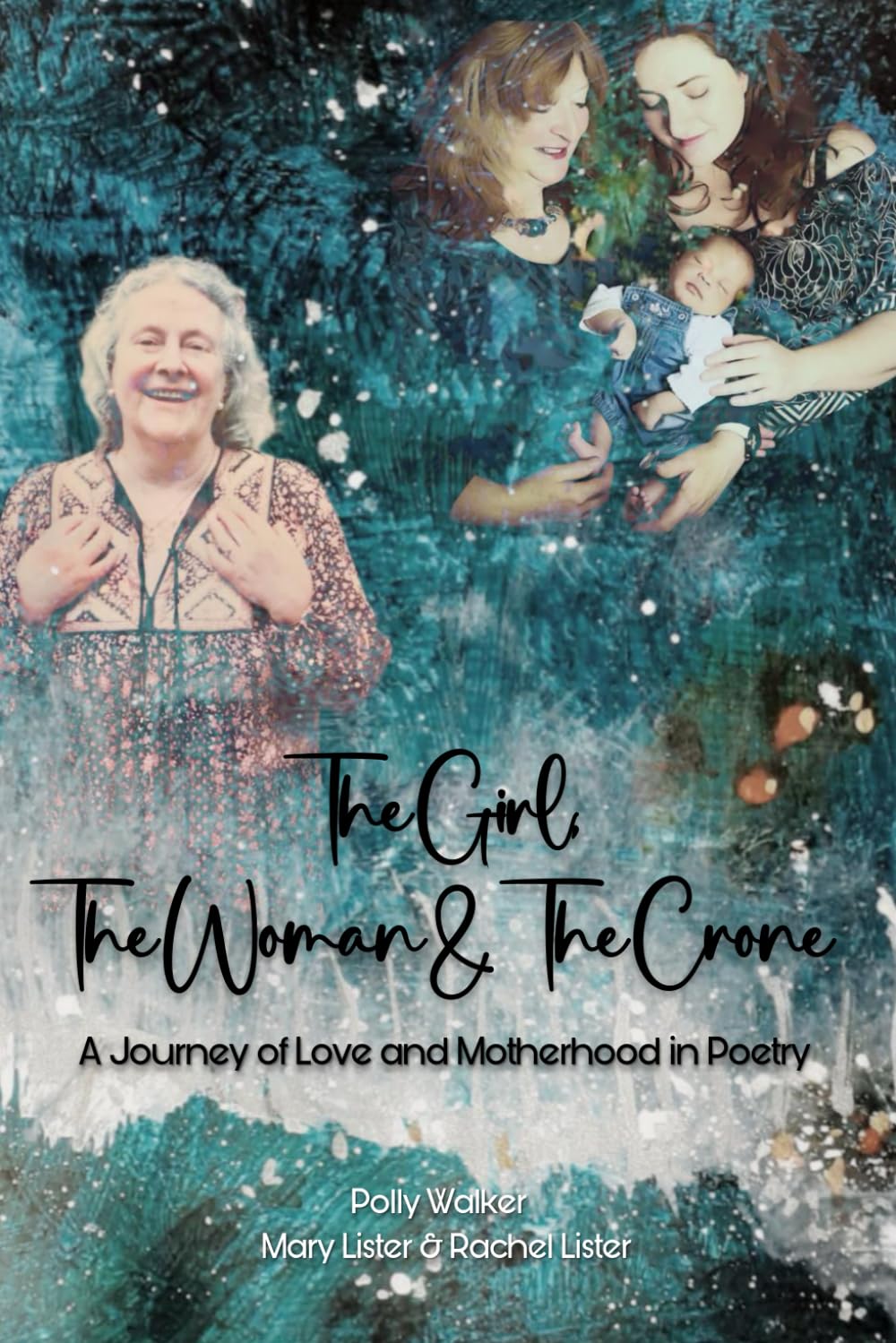 The Girl, The Woman, and The Crone: A Journey of Love and Motherhood in Poetry