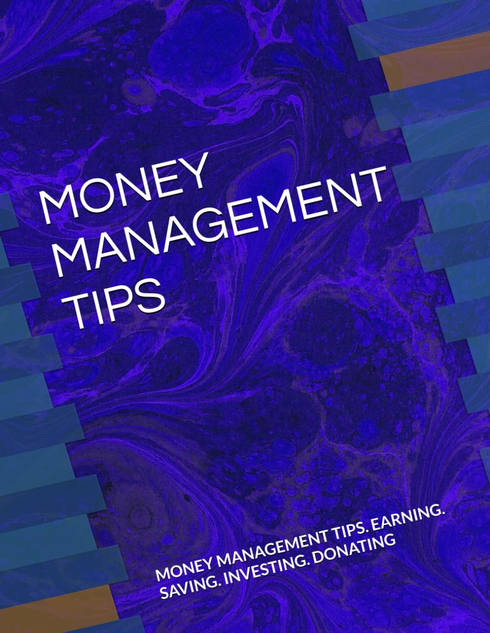 MONEY MANAGEMENT TIPS: MONEY MANAGEMENT TIPS. EARNING. SAVING. INVESTING. DONATING