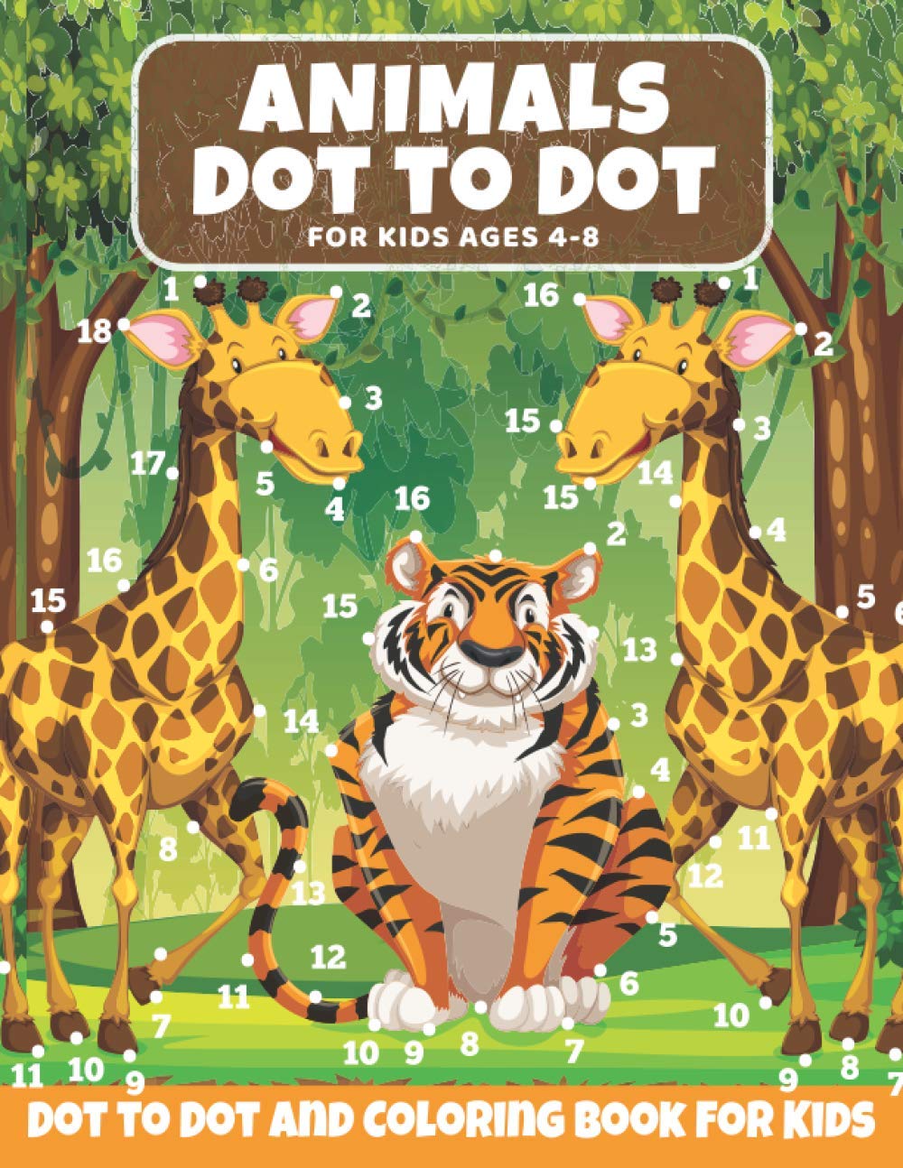 Animal Dot to Dot Book For Kids Ages 4-8: Cute and Fun Animals Dot to Dot for Children, Dot To Dot Puzzles And Coloring Book For Toddlers ( Activity Books for Toddlers)