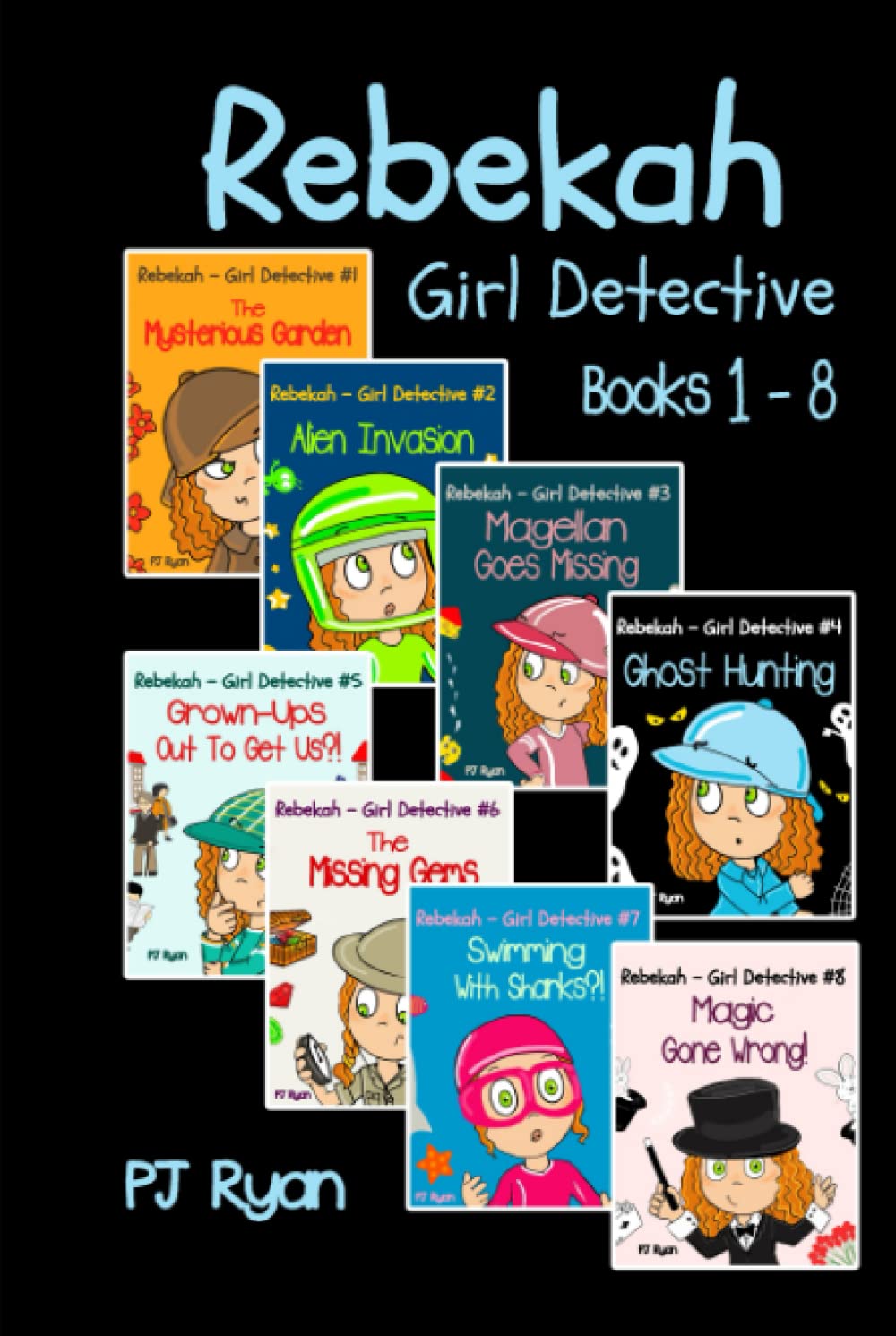 Rebekah - Girl Detective Books 1-8: Fun Short Story Mysteries for Children Ages 9-12 (The Mysterious Garden, Alien Invasion, Magellan Goes Missing, Ghost Hunting,Grown-Ups Out To Get Us?! + 3 more!)