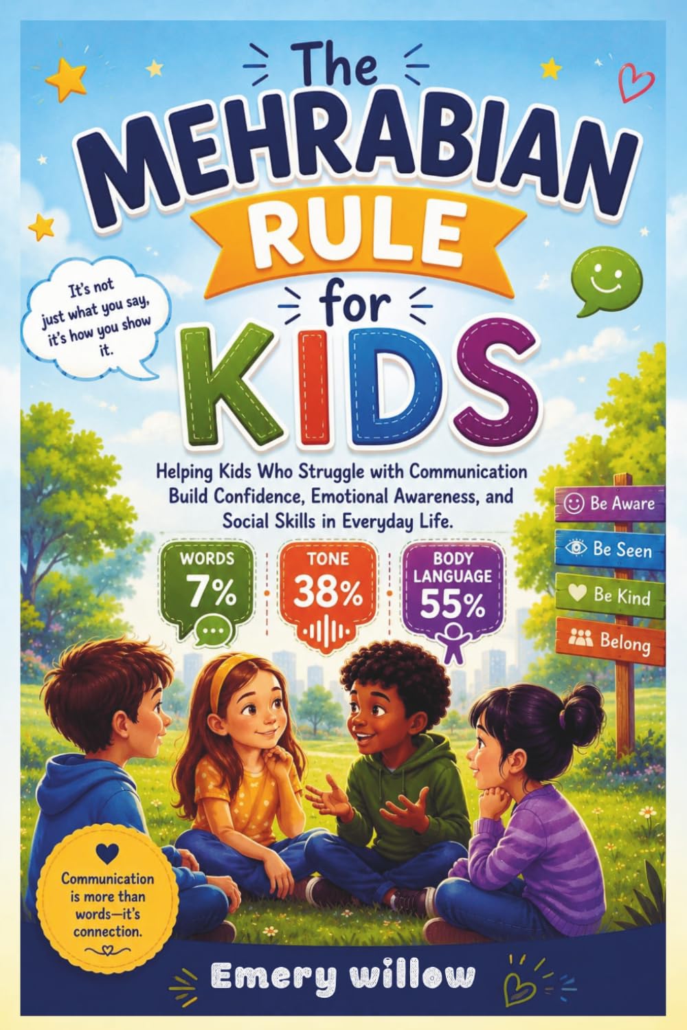 The Mehrabian Rule for Kids: Helping Kids Who Struggle with Communication Build Confidence, Emotional Awareness, and Social Skills in Everyday Life.