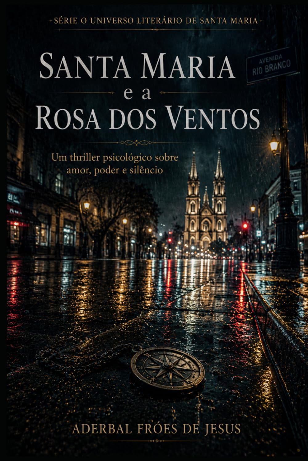 Santa Maria e a Rosa dos Ventos: Um Thriller Psicológico Sobre Amor, Poder e Silêncio