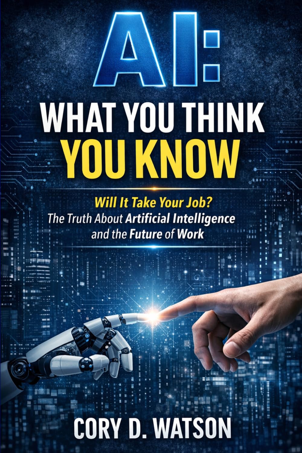 AI: What you think you know: Will it take your job? The truth about Artificial Intelligence and the future of work.