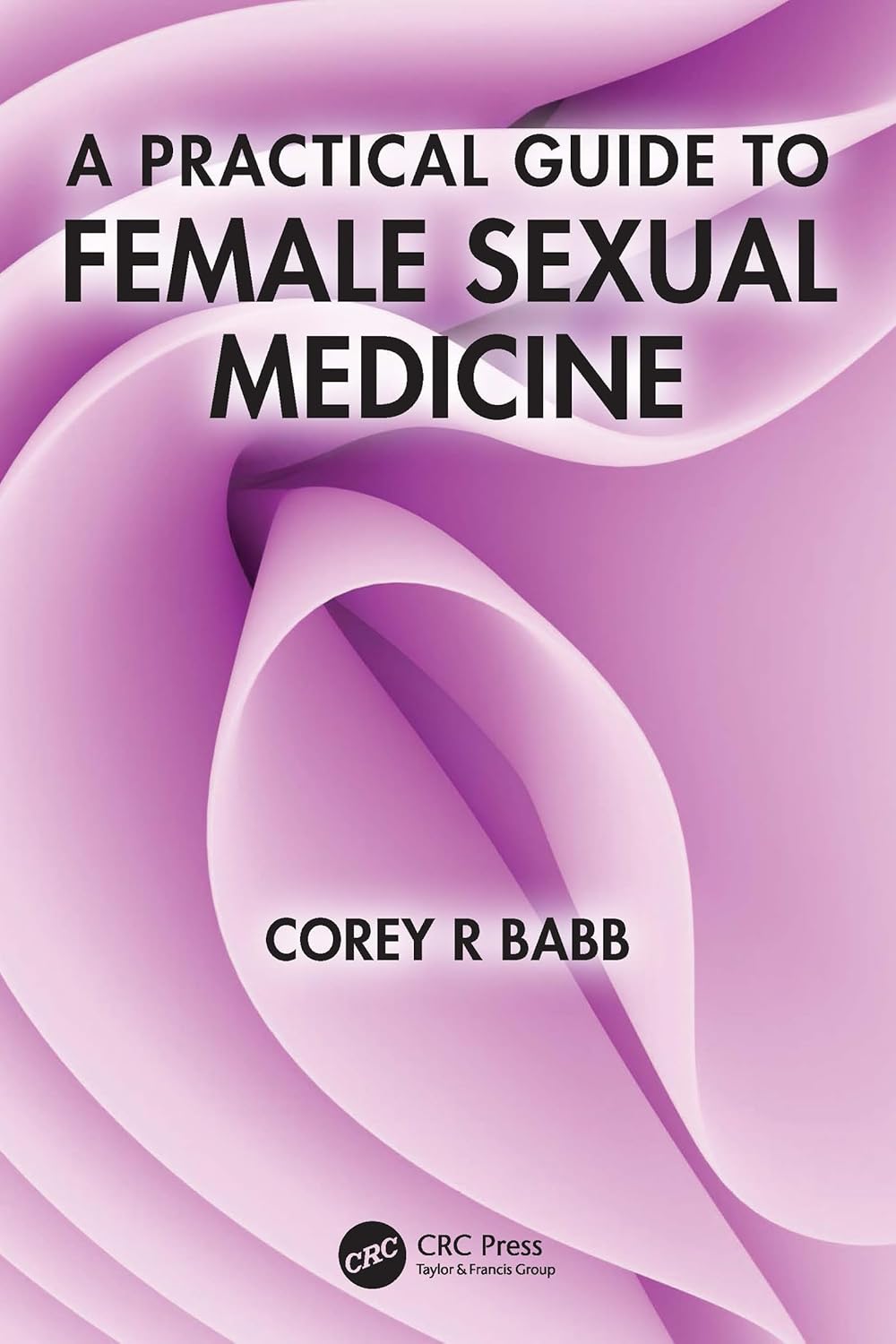 A Practical Guide to Female Sexual Medicine      1st Edition, Kindle Edition