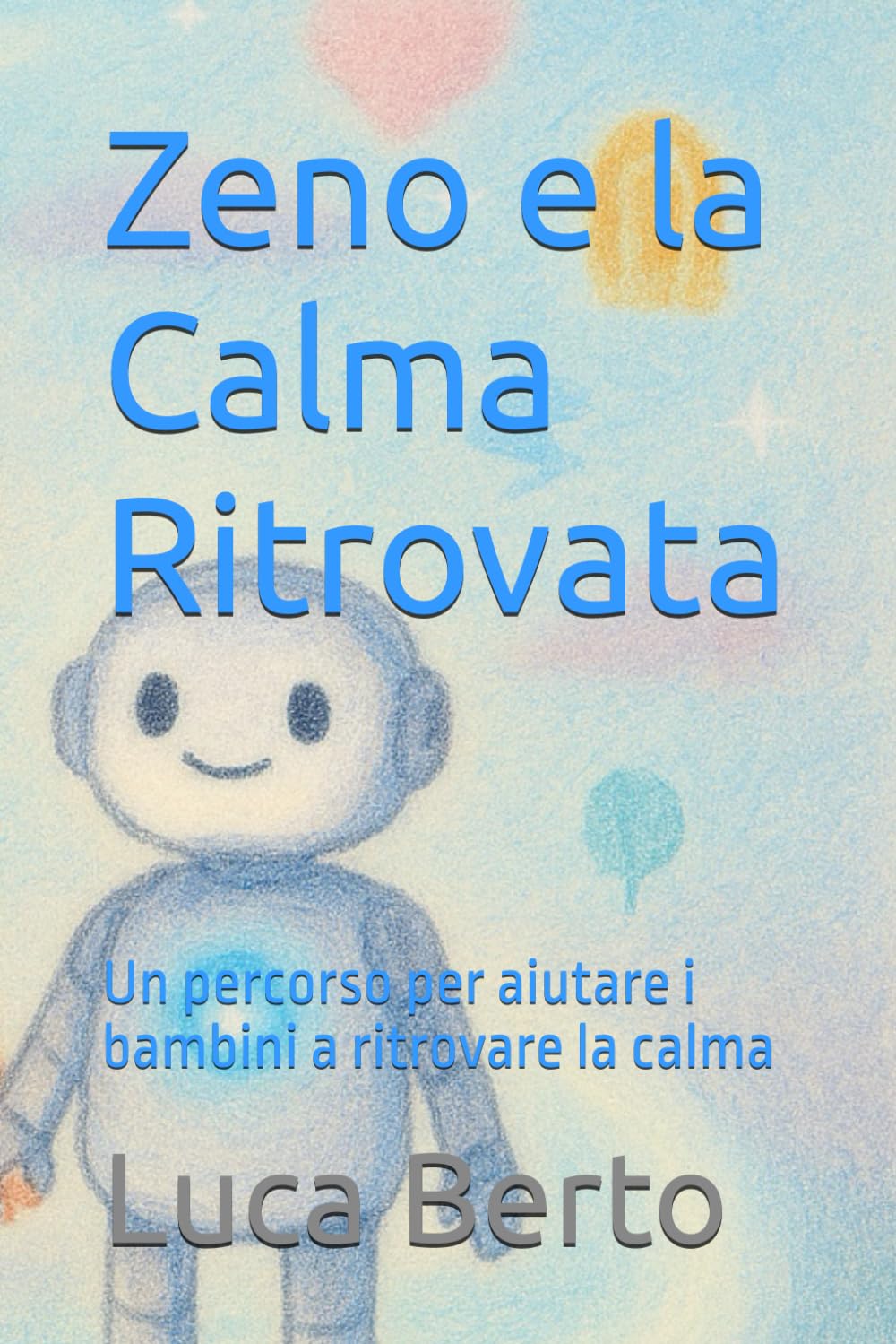 Zeno e la Calma Ritrovata: Un percorso per aiutare i bambini a ritrovare la calma