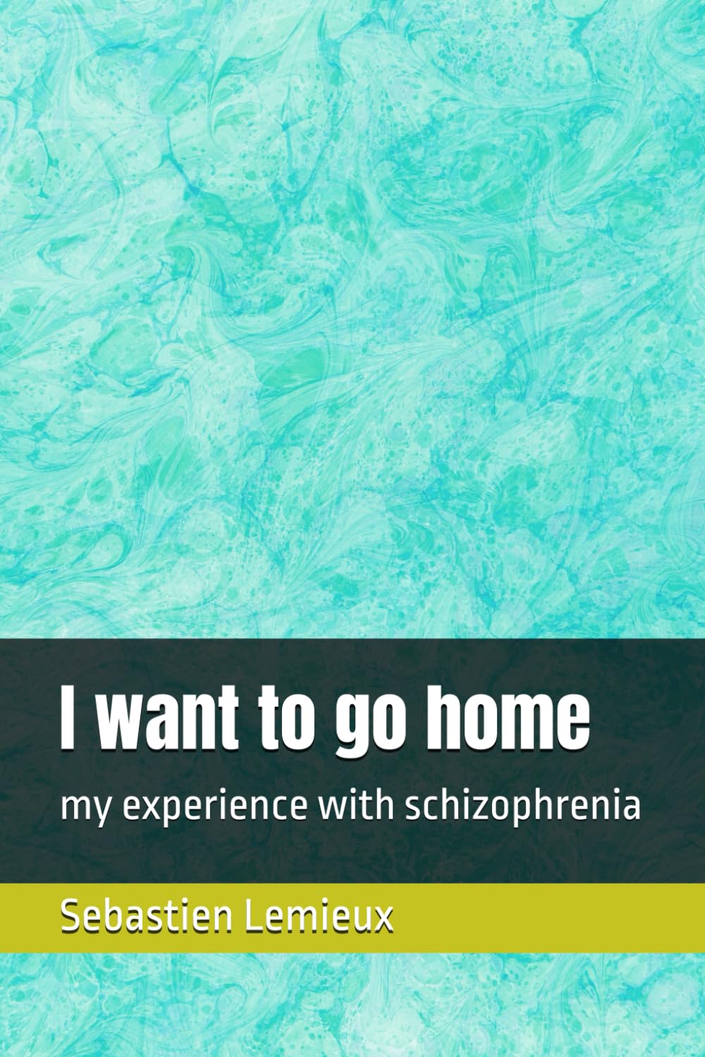 I want to go home: my experience with schizophrenia