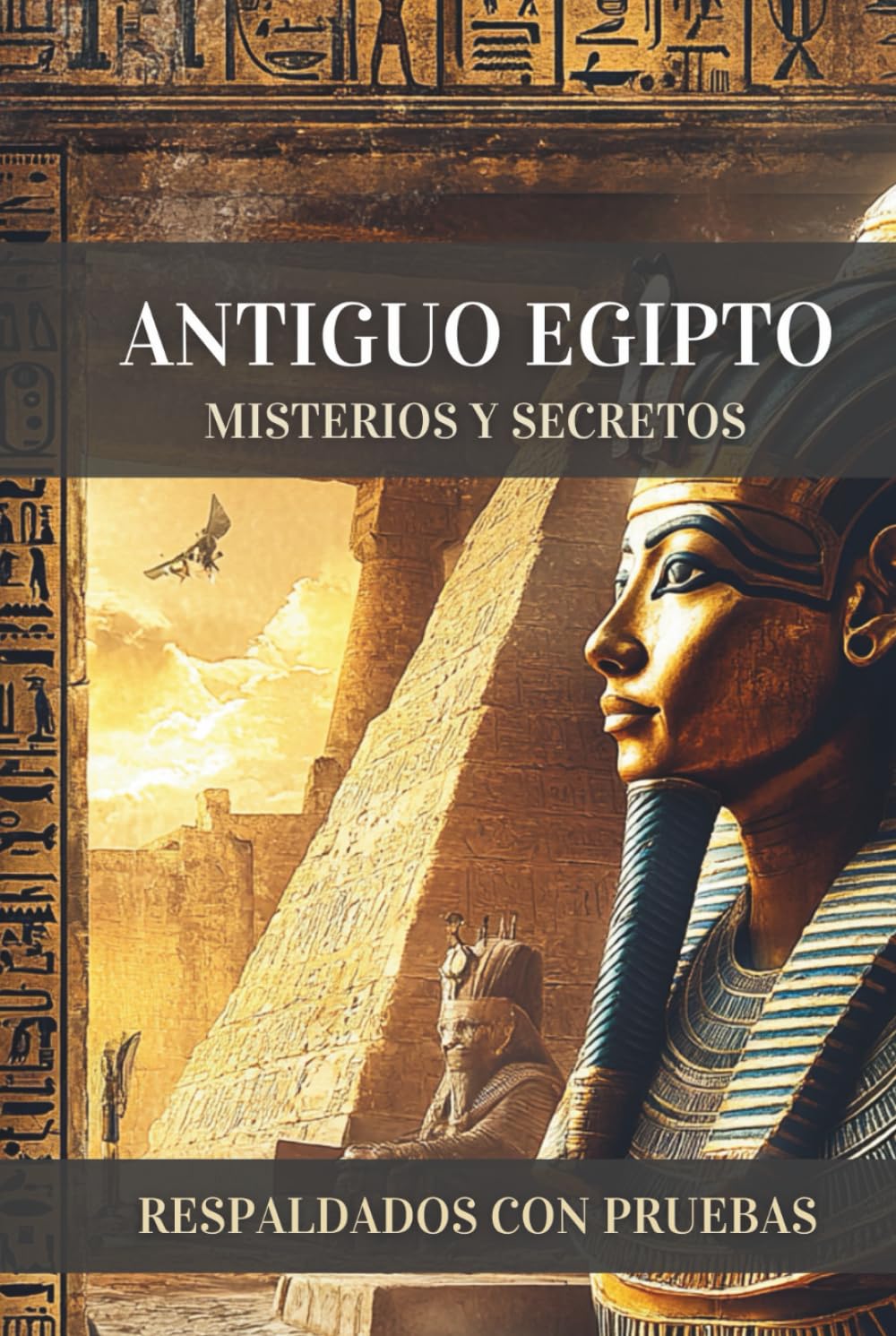 Antiguo Egipto, Misterios y Secretos: Descubrimientos y Evidencias que Desafían la Historia Oficial y Revelan Conocimientos Ocultos Durante Siglos