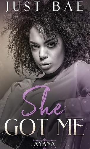 She Got Me: Ayana