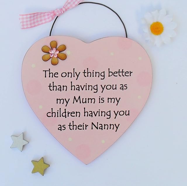 The only thing better than having you as my Mum is my children having you as their Nanny wooden gift heart - pink
