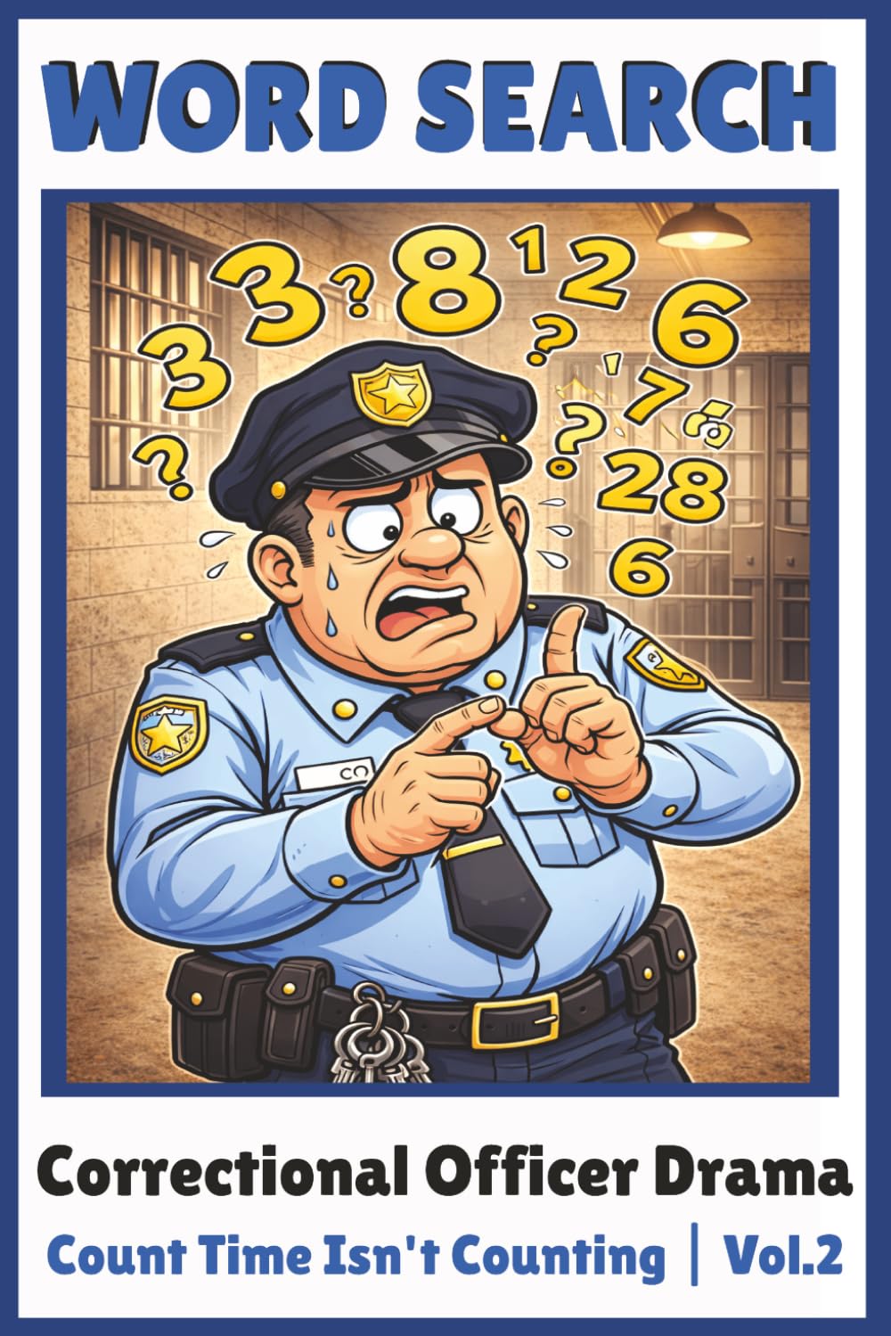 Count Time Isn’t Counting: Correctional Officer Drama Word Search Puzzles Inspired by Real Shift-Life Count Time Confusion (Correctional Officer Drama Puzzle Series)
