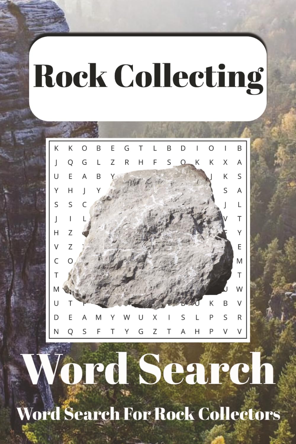 Rock Collecting Word Search for Adults: Minerals, Crystals, Fossils & Geology Fun | 55 Puzzles with Solutions | 50+ Relaxing Puzzles for Anyone!
