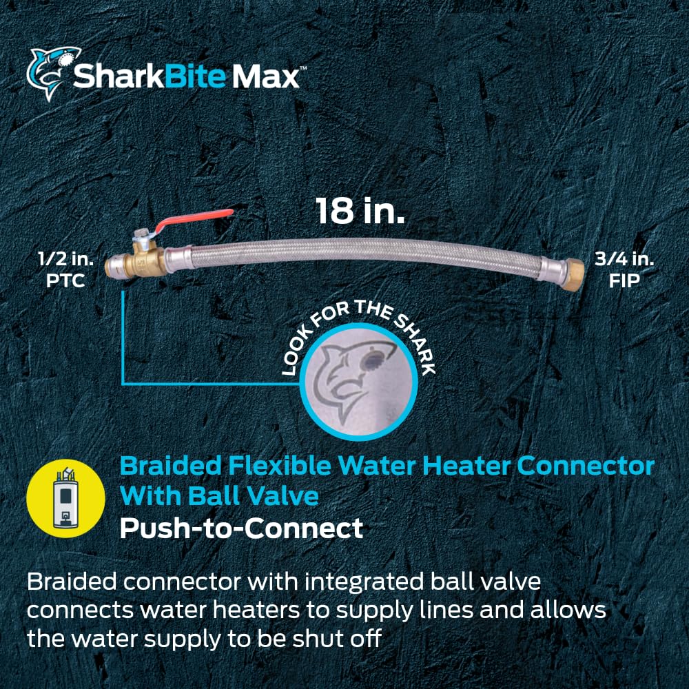 SharkBite Válvula de bola máxima de 1/2 pulgada x 3/4 pulgadas FIP x 18 pulgadas conector flexible de calentador de agua de acero inoxidable, empuje para conectar, accesorio de fontanería de latón,