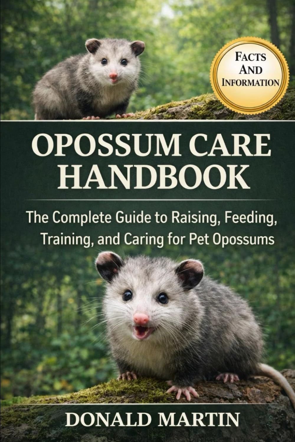 OPOSSUM CARE HANDBOOK: The Complete Guide to Raising, Feeding, Training, and Caring for Pet Opossums.