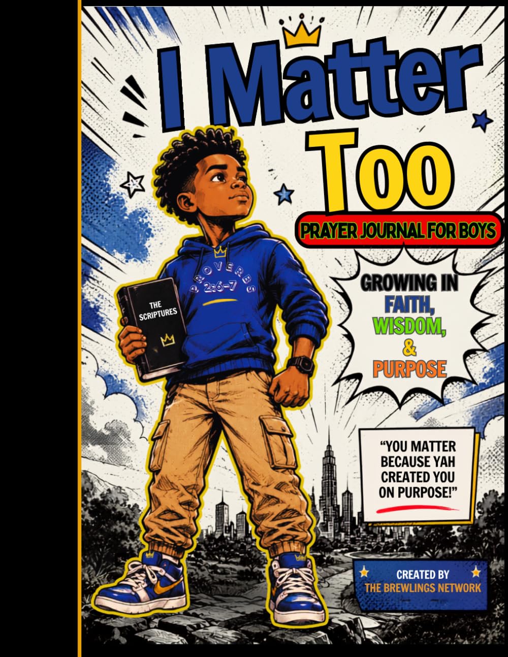 I MATTER TOO JOURNAL FOR BOYS: GROWING IN FAITH, WISDOM & PURPOSE