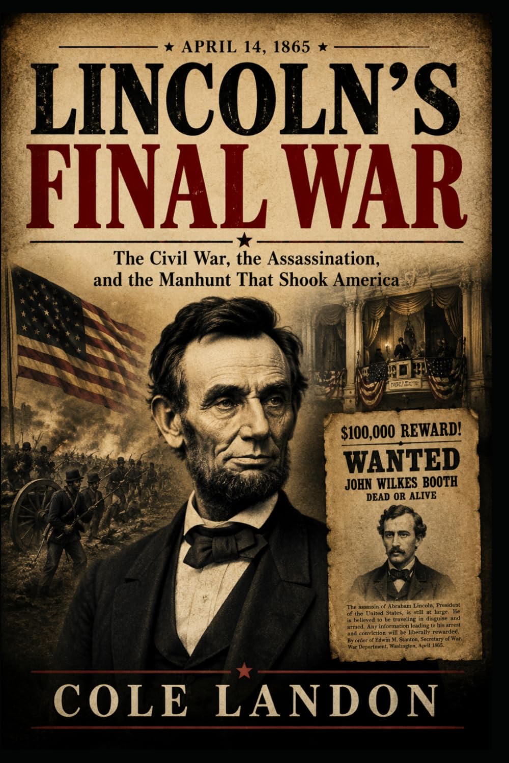 Lincoln’s Final War: The Civil War, the Assassination, and the Manhunt That Shook America
