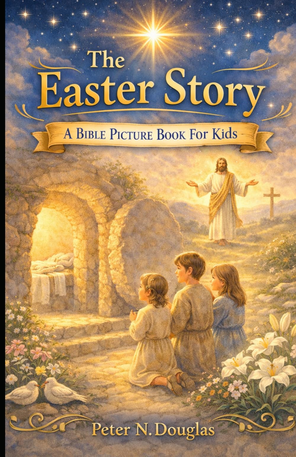The Easter Story: A Bible Picture Book For Kids