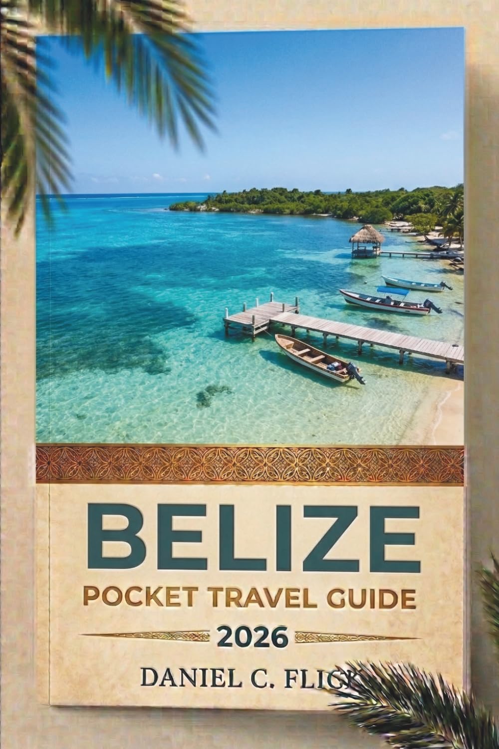 Belize Pocket Travel Guide 2026: Explore the Barrier Reef, Discover Ancient Maya Ruins, and Navigate Jungle Trails with Local Insights