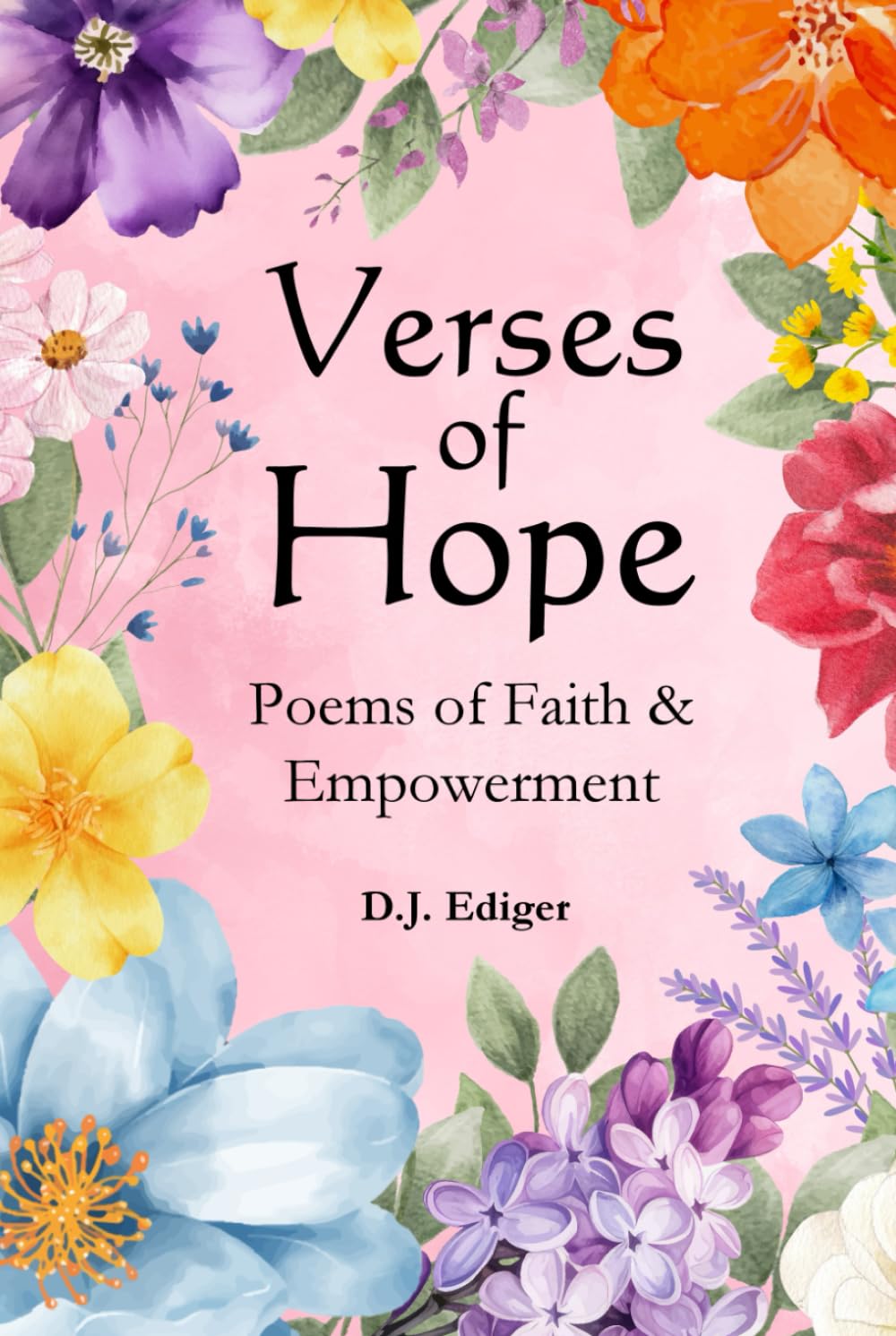 Verses of Hope: Poems of Faith and Empowerment: Inspirations from Scripture to Uplift the Soul (Verses of Faith Series)