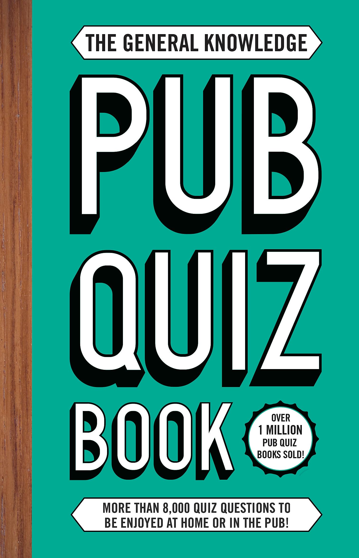 The General Knowledge Pub Quiz Book: More than 8,000 quiz questions to be enjoyed at home or in the pub! (The Pub Quiz Book series)