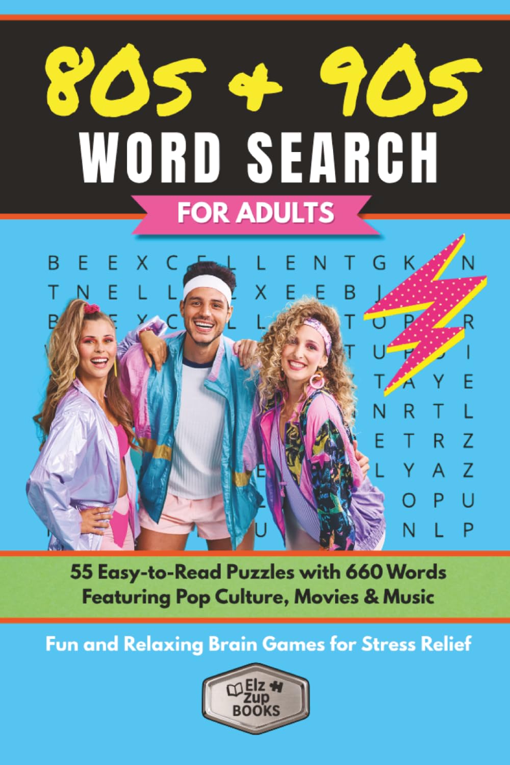 80s & 90s Word Search for Adults: 55 Easy-to-Read Puzzles with 660 Words Featuring Pop Culture, Movies & Music | Fun and Relaxing Brain Games for Stress Relief (Elz Zup Word Searches)