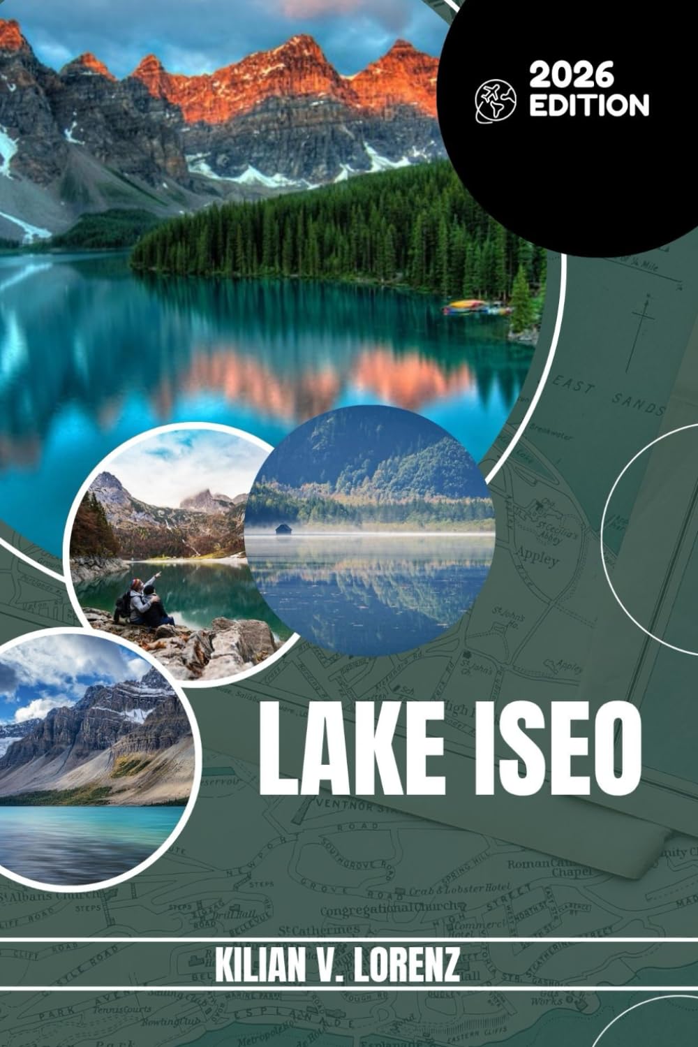LAKE ISEO TRAVEL GUIDE: Discover Lake Iseo's Top Spots, Hidden Gems, Nightlife, Outdoor Adventures, And Culture, With Practical Tips And Local Insights