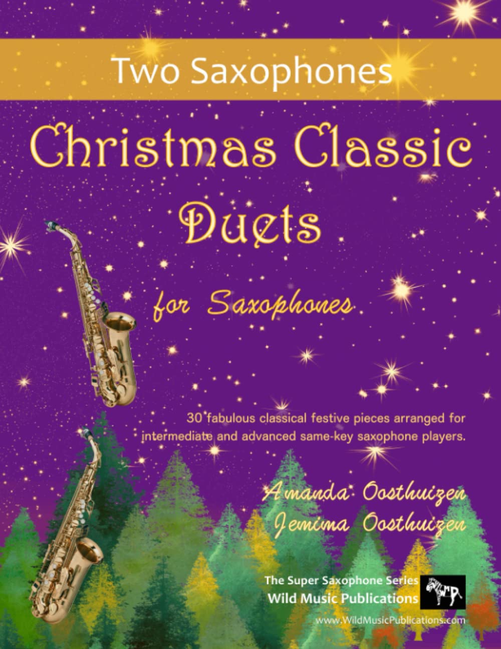 Christmas Classic Duets for Saxophones: 30 fabulous classical festive pieces arranged for intermediate and advanced players of same-key saxophones (Saxophone Duets for Intermediate Players)
