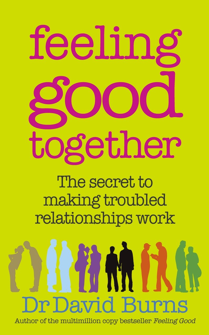 Feeling Good Together: The secret to making troubled relationships work