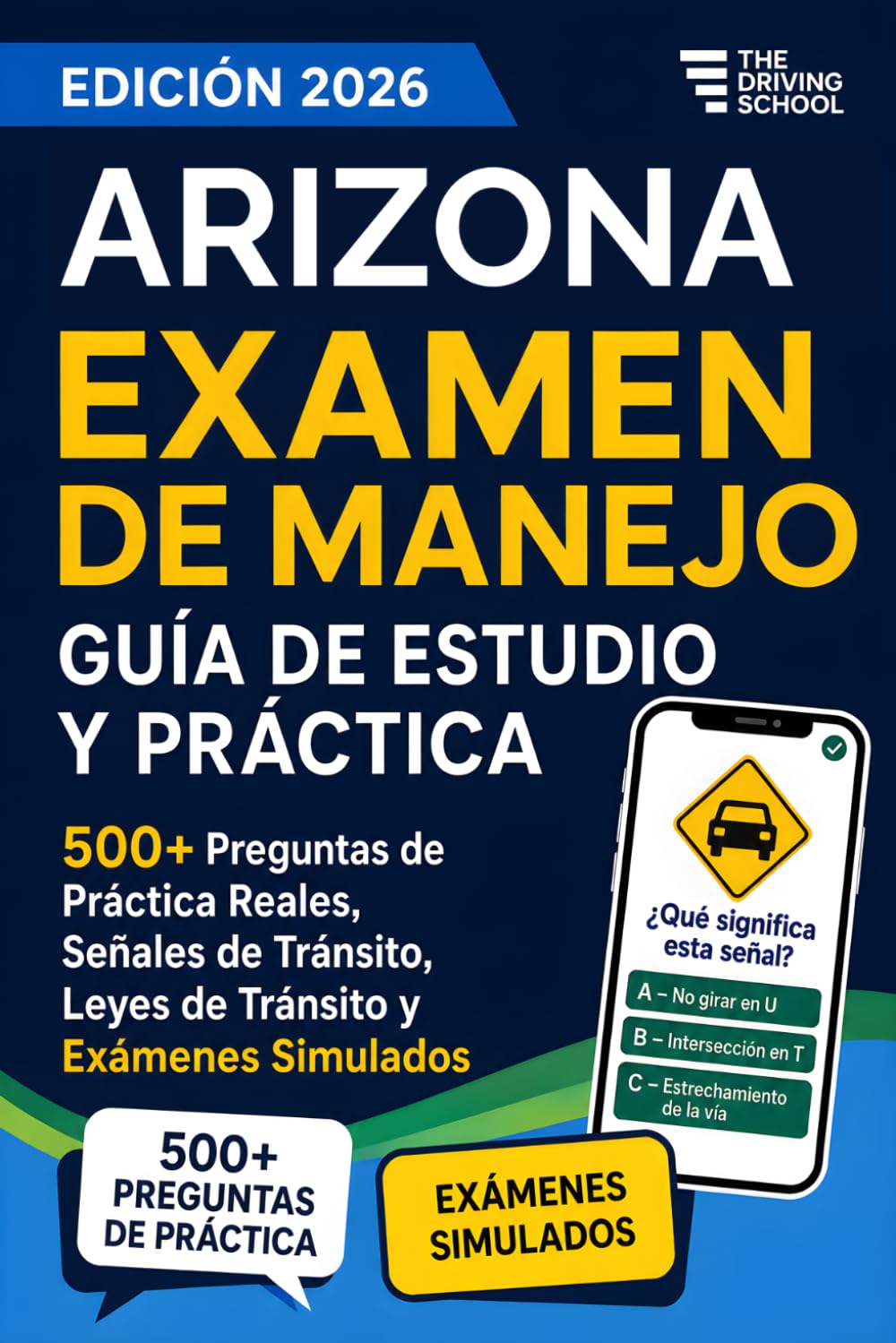 Arizona Examen de Manejo en Español: Guía de Estudio DMV para la Licencia de Conducir | 500+ Preguntas de Práctica Reales, Señales de Tránsito, Leyes de Tránsito y Exámenes Simulados