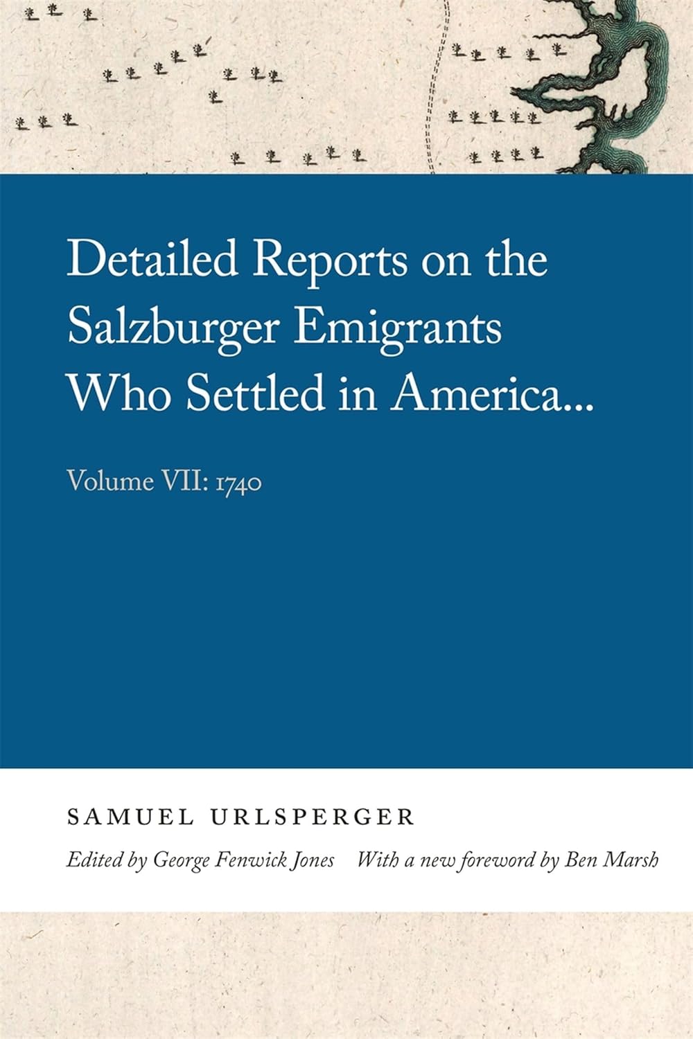 Detailed Reports on Salzburger Emigrants in America, Vol. VII (1740)