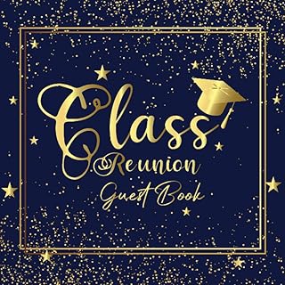 Class Reunion Guest Book: Class Reunion Keepsake for Alumni Party Celebrations - Class Mates to Sign-In and Write Messages - Dark Blue & Gold Cover