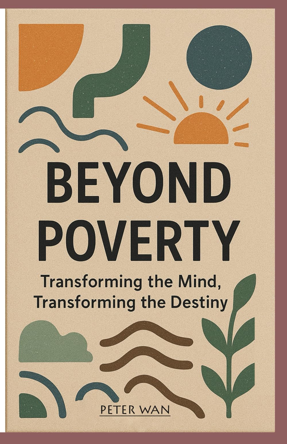 BEYOND POVERTY: Transformation the Mind, Transforming the Destiny