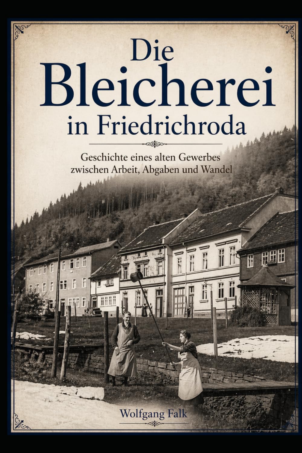 Die Bleicherei in Friedrichroda: Geschichte eines alten Gewerbes zwischen Arbeit, Abgaben und Wandel