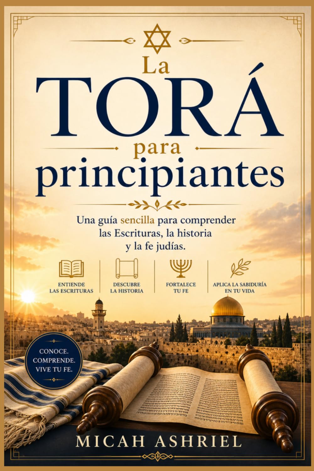 La Torá para principiantes: Una guía sencilla para comprender las Escrituras, la historia y la fe judías.