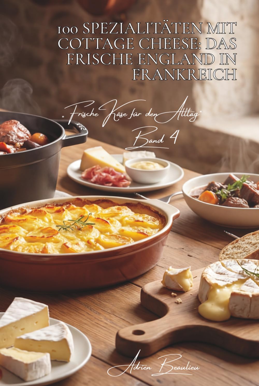 100 spezialitäten mit cottage cheese: das frische england in frankreich: leicht, proteinreich, aromatisch… cottage cheese wird französisch (käse-serie ... „frische käse für den alltag“ (5 bücher))