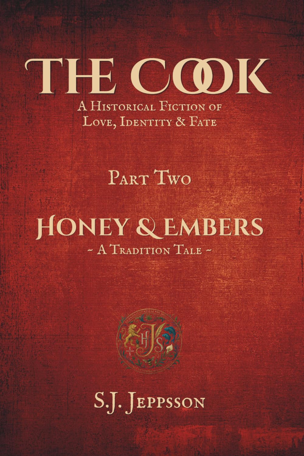 The Cook ~ A historical fiction of love, identity & fate: Part Two: Honey & Embers