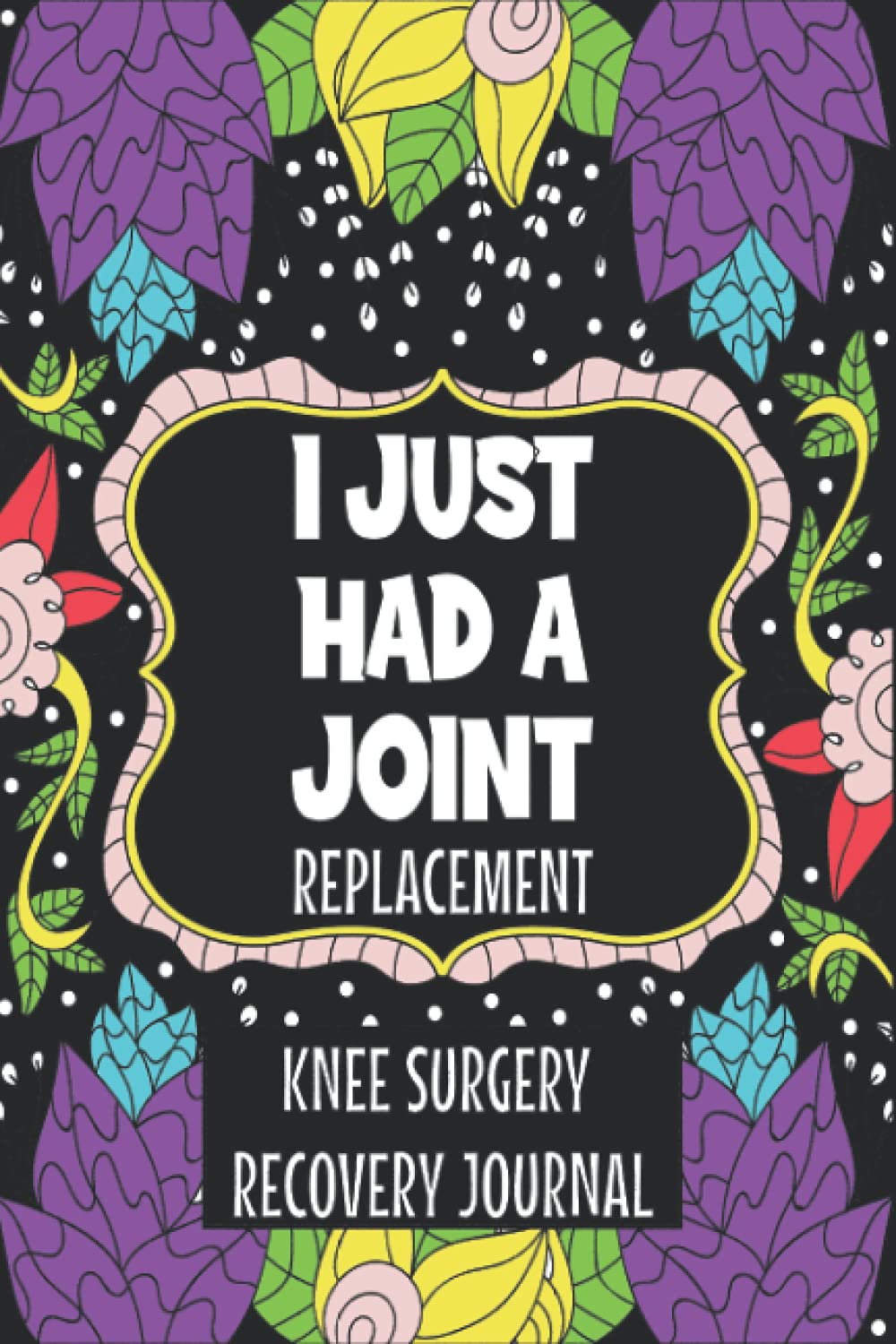 Knee Surgery Recovery Journal: Complete Post Knee Surgery Journal To Track Your Rehabilitation .