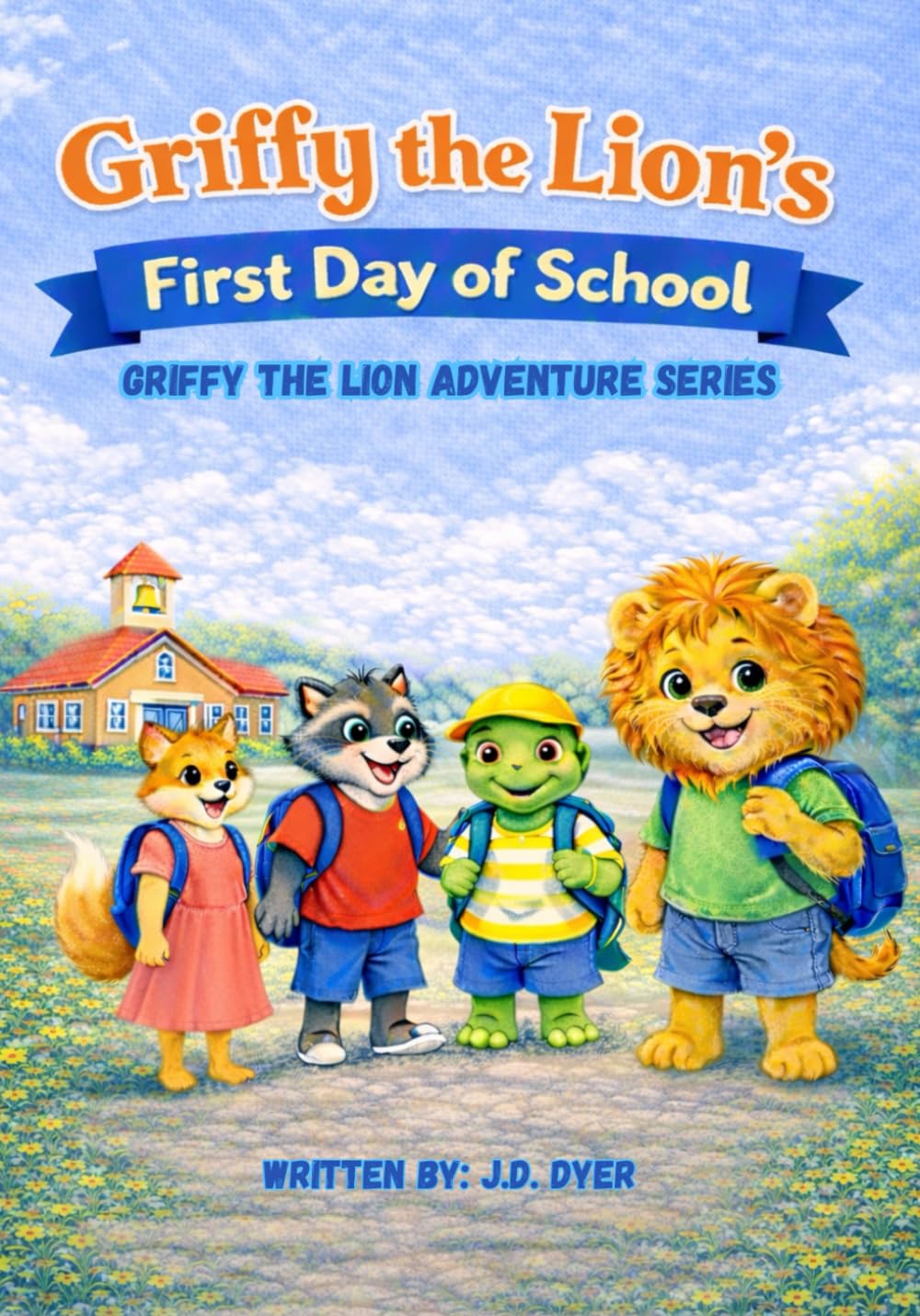 Griffy the Lion's First Day of School: Griffy the Lion Adventure Series