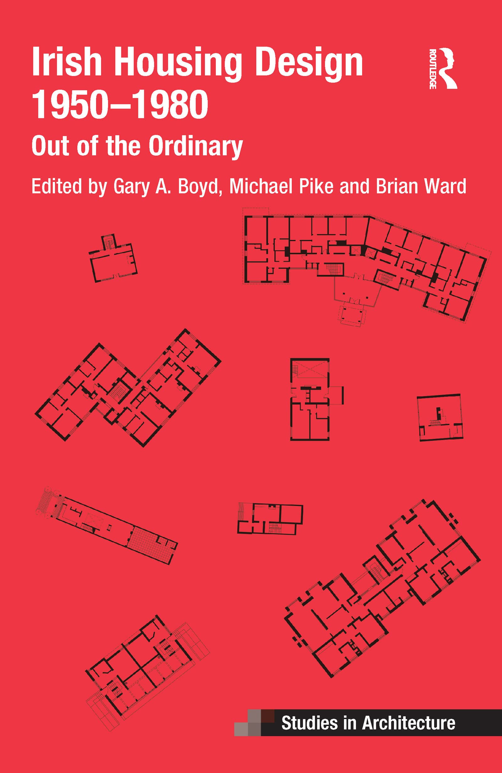 Irish Housing Design 1950 – 1980: Out of the Ordinary (Ashgate Studies in Architecture)