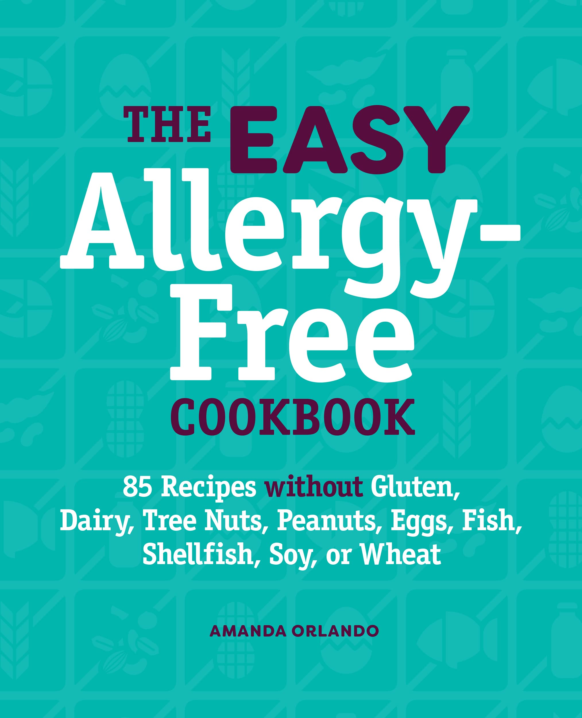 Buy The Easy AllergyFree Cookbook 85 Recipes without Gluten, Dairy