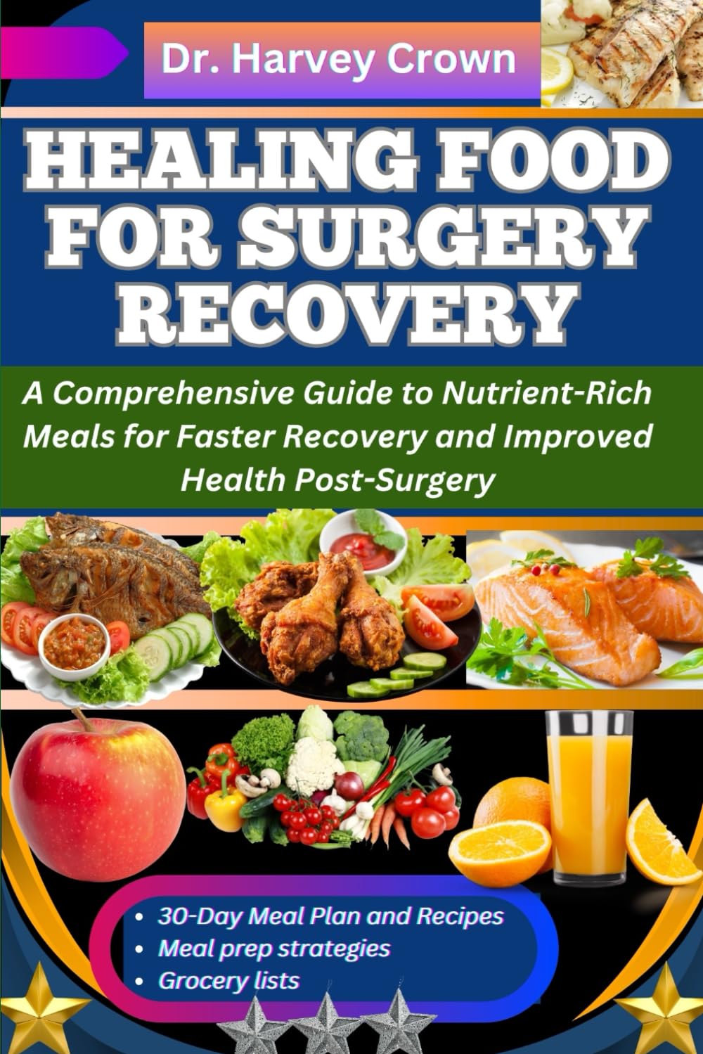 HEALING FOOD FOR SURGERY RECOVERY: A Comprehensive Guide to Nutrient-Rich Meals for Faster Recovery and Improved Health Post-Surgery