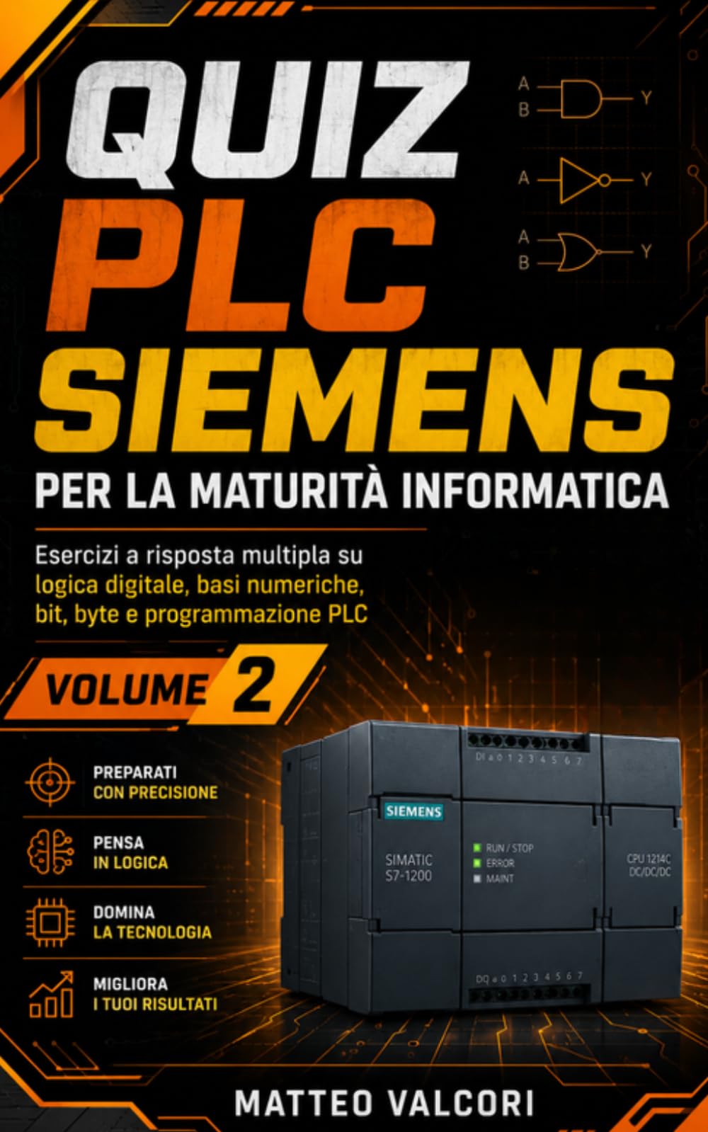 Quiz PLC Siemens per la Maturità Informatica – Volume 2: Esercizi a risposta multipla su logica digitale, basi numeriche, bit, byte e programmazione PLC