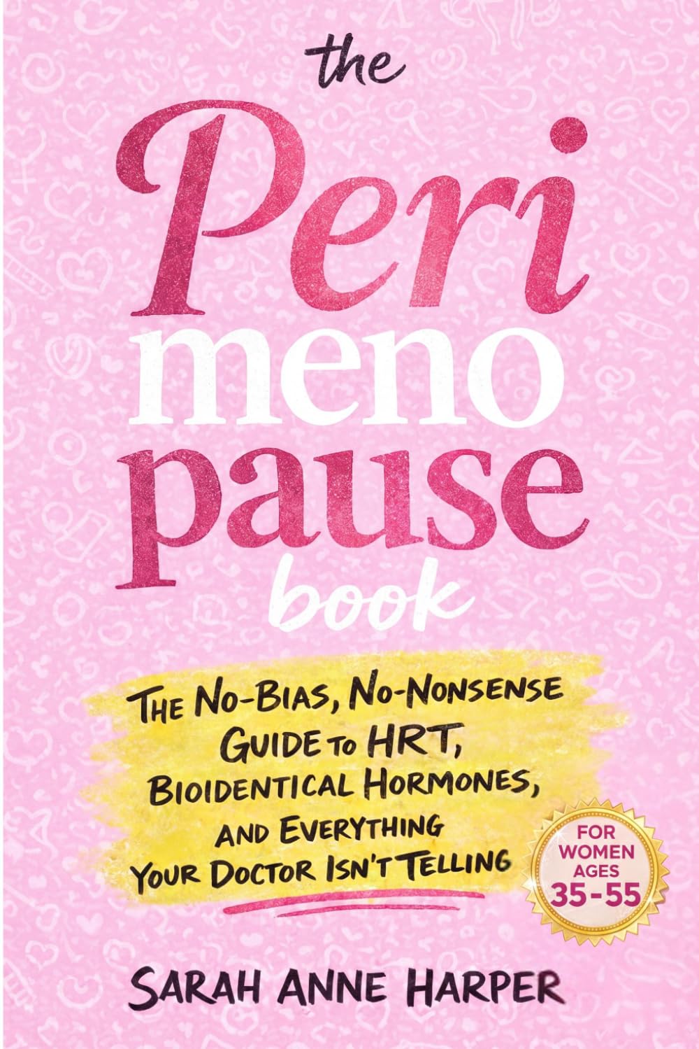 The Perimenopause Book: The No-Bias, No-Nonsense Guide to HRT, Bioidentical Hormones, and Everything Your Doctor Isn't Telling You