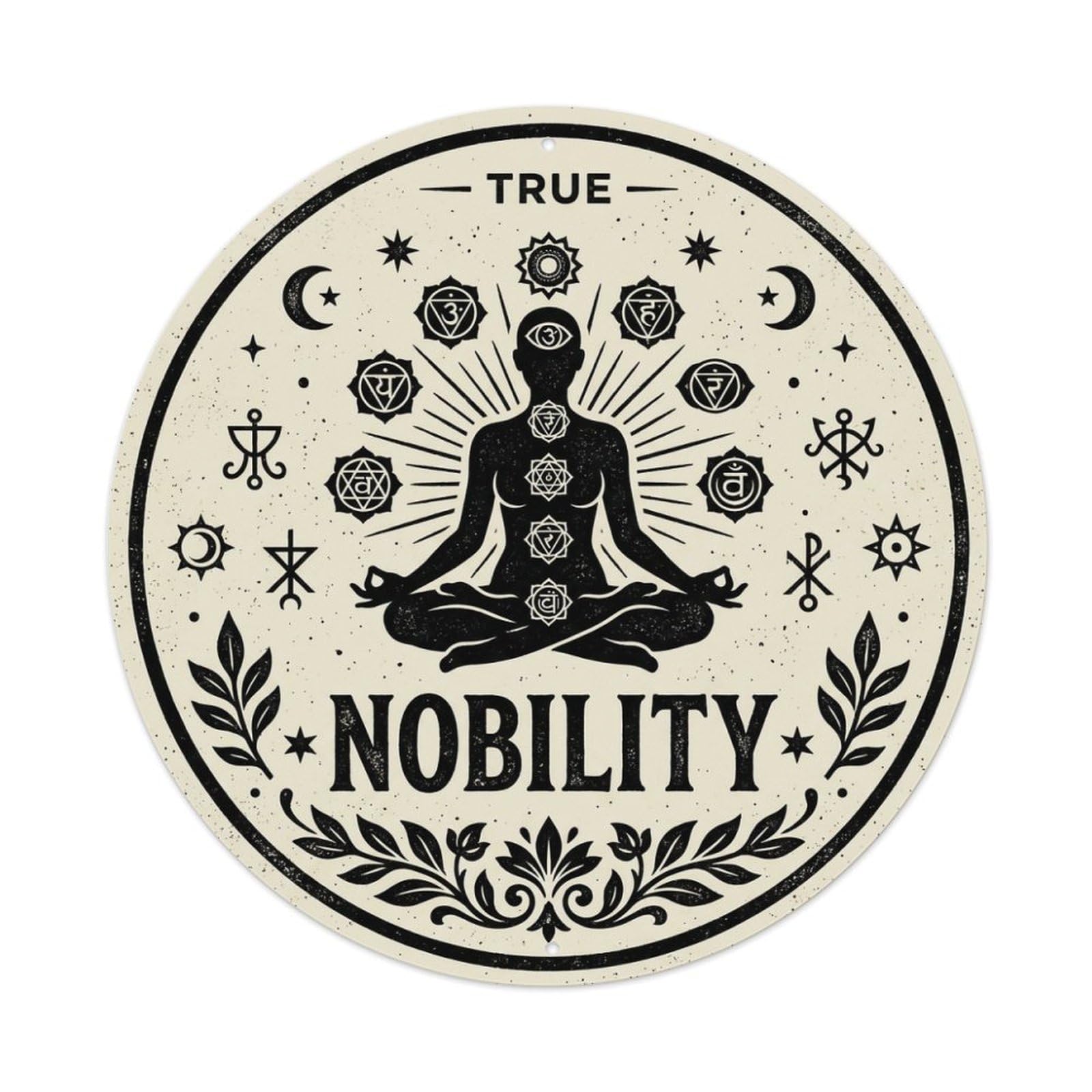 Positive Saying True Nobility Chakra Yoga Metal Tin Sign