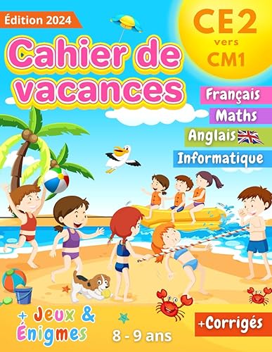 Cahier de Vacances CE2 vers CM1: 100+ Activités Utiles et Ludiques avec plein de jeux et d'énigmes variés 100% inoubliables ! | 8-9 ans