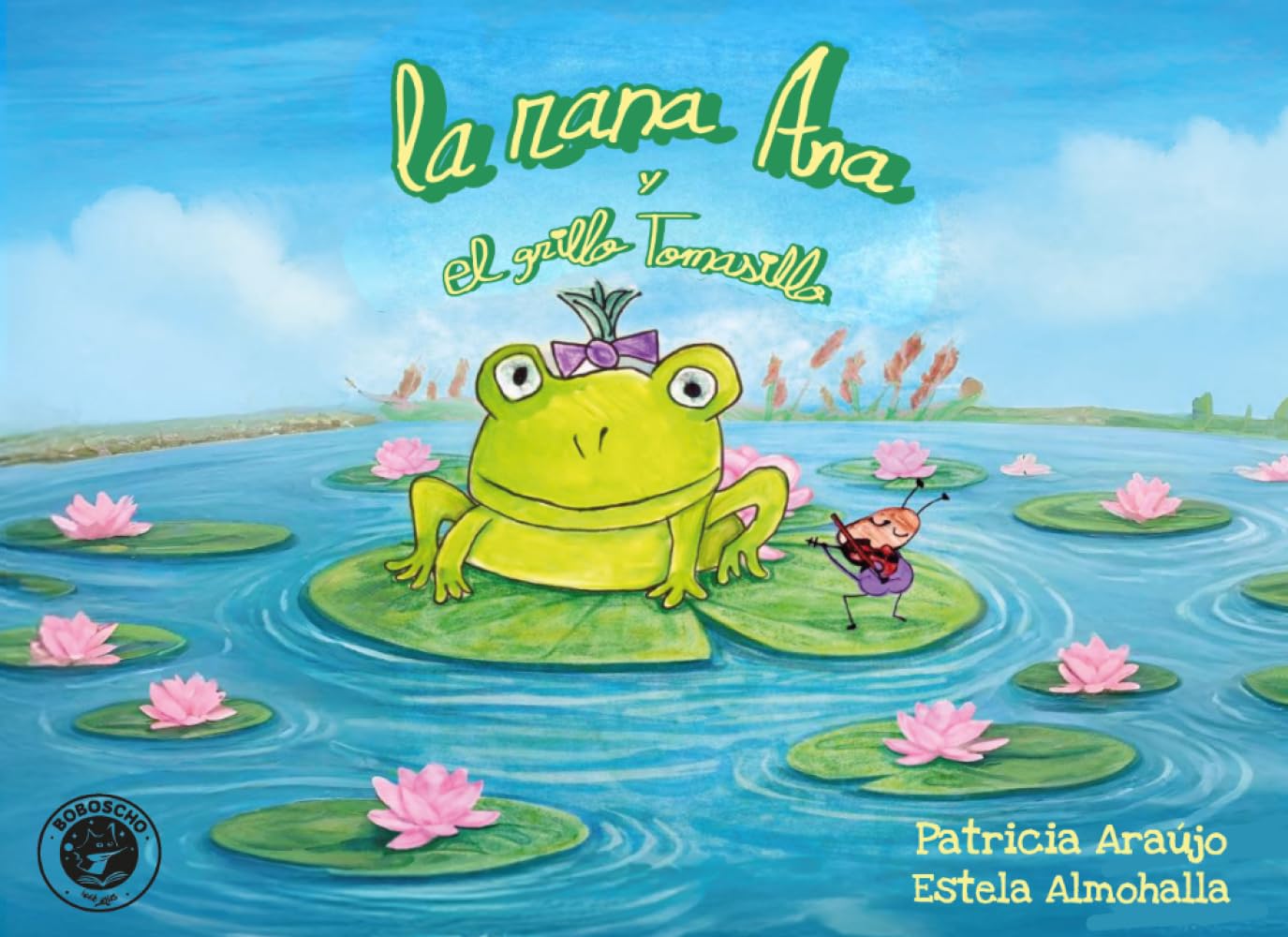 La rana Ana y el grillo Tomasillo: 1 (Boboscho)