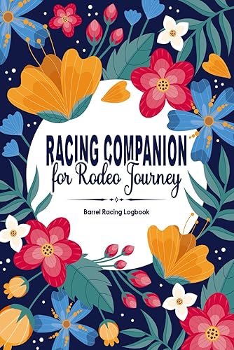 Barrel Racing Logbook: Horse Lovers' Log Book - Pole Bending Diary for Rodeo Cowgirls &amp; Cowboys - Racer Tracker Memory Journal | Practical Format 6" x 9" | 110 Pages