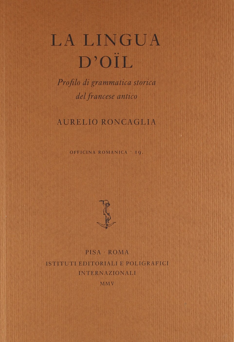 La lingua d'oïl. Profilo di grammatica storica del francese antico