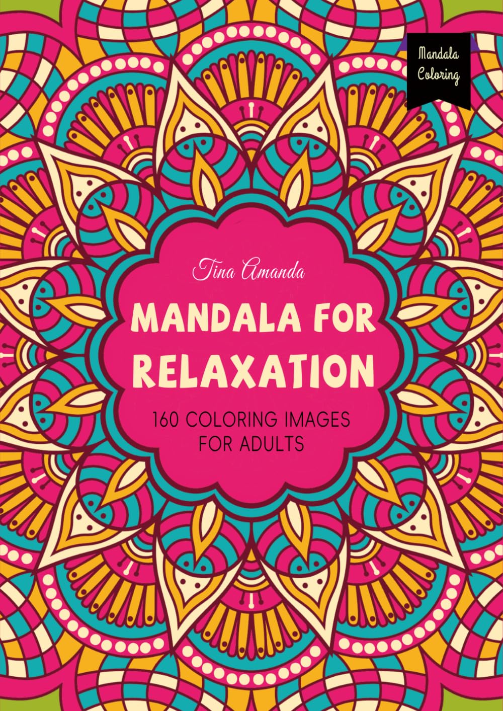 Mandala For Relaxation: 160 Exquisite Mandala Patterns For Adults: Artistic Designs for Mindful Calm and Serenity