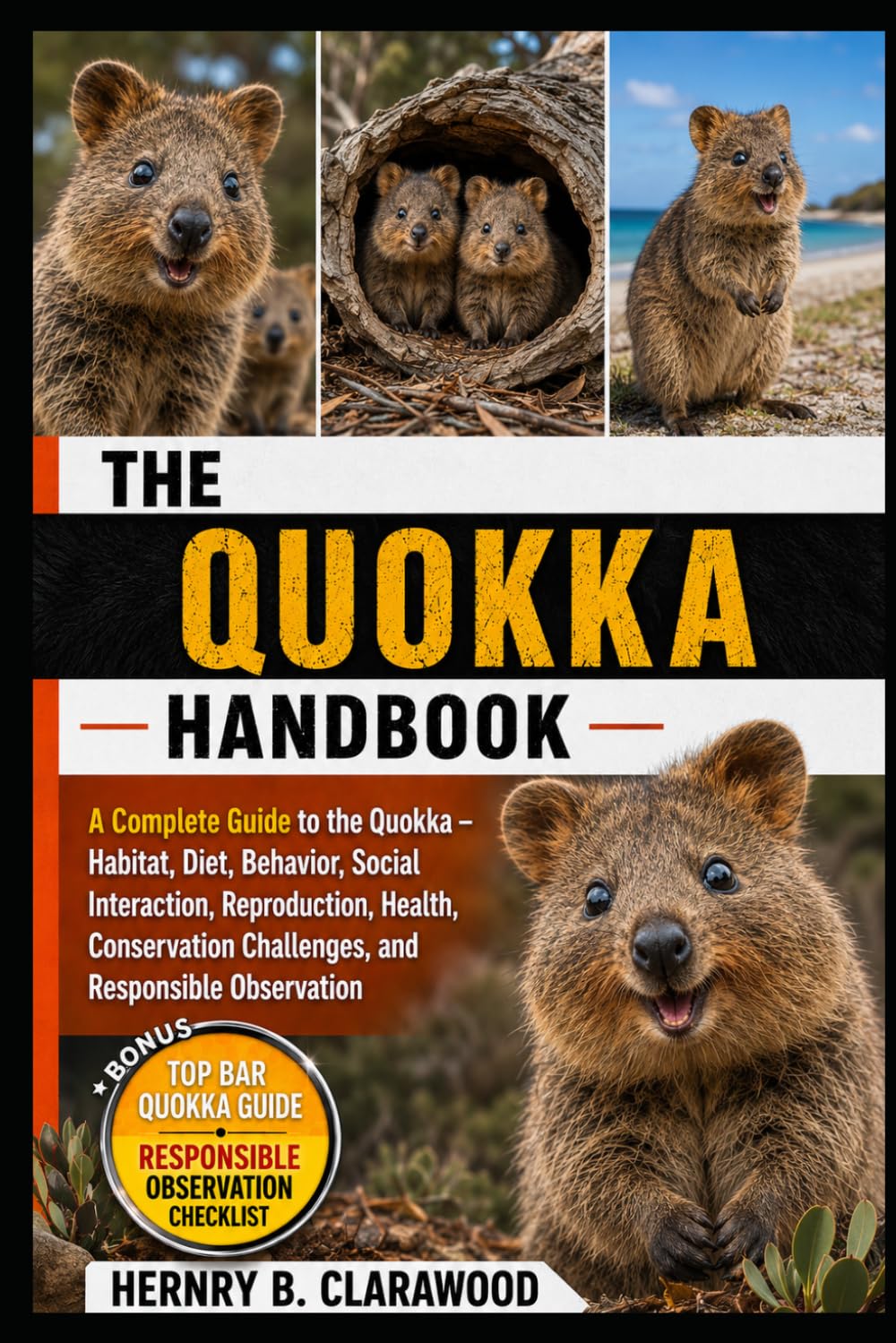QUOKKA HANDBOOK: A Complete Guide to the Quokka – Habitat, Diet, Behavior, Social Interaction, Reproduction, Health, Conservation Challenges, and Responsible Observation