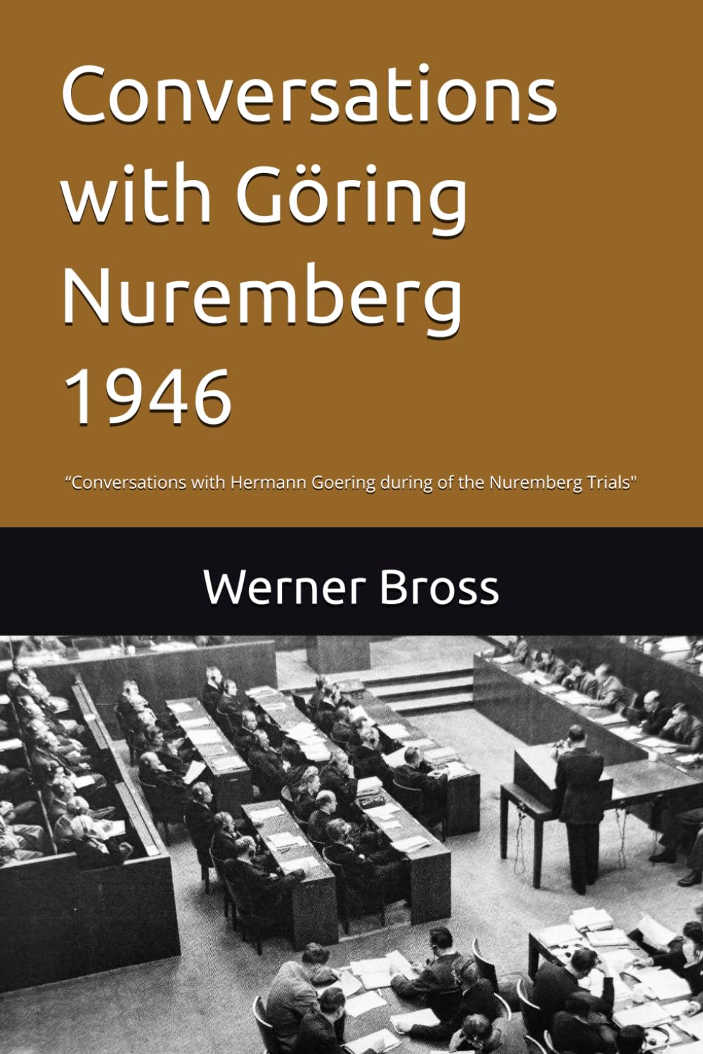 Conversations with Göring Nuremberg 1946: “Conversations with Hermann Goering during of the Nuremberg Trials"